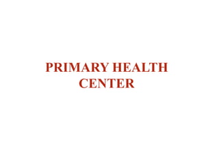 PRIMARY HEALTH
CENTER
 