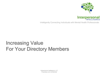 Intelligently Connecting Individuals with Mental Health Professionals Increasing Value  For Your Directory Members 