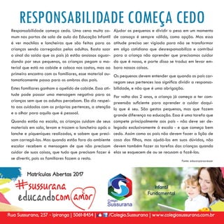 24 w w w. i p i r a n g a c o m e s t i l o . c o m . b r
IPI
RESPONSABILIDADE COMEÇA CEDOResponsabilidade começa cedo. Uma cena muito co-
mum nas portas de sala de aula da Educação Infantil
é ver mochilas e lancheiras que são feitas para as
crianças sendo carregadas pelos adultos. Basta soar
o sinal da saída que os pais já estão ansiosos aguar-
dando por seus pequenos, as crianças pegam o ma-
terial que está no cabide e coloca nas costas, mas ao
primeiro encontro com os familiares, esse material au-
tomaticamente passa para os ombros dos pais.
Estes familiares ganham o apelido de cabide. Essa ati-
tude pode passar uma mensagem negativa para as
crianças sem que os adultos percebam. Ela diz respei-
to aos cuidados com os próprios pertences, a atenção
e o olhar para aquilo que é pessoal.
Quando estão na escola, as crianças cuidam de seus
materiais em sala, levam e trazem a lancheira após o
lanche e piqueniques realizados, e sabem que preci-
sam carregá-los. Mas quando estão fora do ambiente
escolar recebem a mensagem de que não precisam
cuidar de suas coisas, que tudo que precisam fazer é
se divertir, pois os familiares fazem o resto.
Ajudar os pequenos e dividir o peso em um momento
de cansaço é sempre válido, como opção. Mas essa
atitude precisa ser vigiada para não se transformar
em algo cotidiano que desresponsabiliza e contribui
para a criança não aprender que precisamos cuidar
do que é nosso, e parte disso se traduz em levar em-
bora nossas coisas.
Os pequenos devem entender que quando os pais car-
regam seus pertences isso significa dividir a responsa-
bilidade, e não que é uma obrigação.
Por volta dos 2 anos, a criança já começa a ter com-
preensão suficiente para aprender a cuidar daqui-
lo que é seu. São gestos pequenos, mas que fazem
grande diferença na educação. Essa é uma tarefa que
compete principalmente aos pais - não deve ser de-
legada exclusivamente à escola - e que começa bem
cedo. Assim como os pais não devem fazer a lição de
casa dos filhos, mas ajudá-los em suas dúvidas, não
devem também fazer as tarefas das crianças quando
elas se esquecem de ou se recusam a fazê-las.
Fonte: educarparacrescer
 