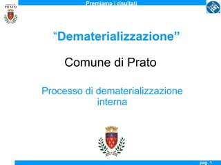 Comune di Prato Processo di dematerializzazione interna “ Dematerializzazione” 