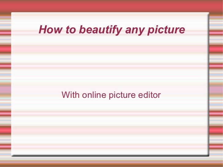 How to beautify any picture with online picture editor