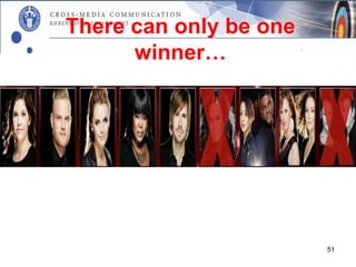 There can only be one
      winner…




                        51
 