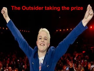The Outsider taking the prize




                                56
 