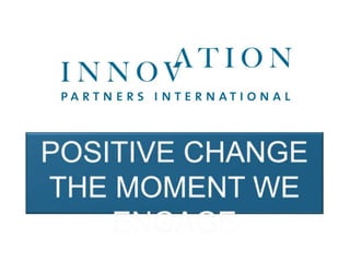 POSITIVE CHANGE THE MOMENT WE ENGAGE