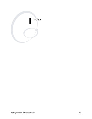 I    Index




IPL Programmer’s Reference Manual     247
 