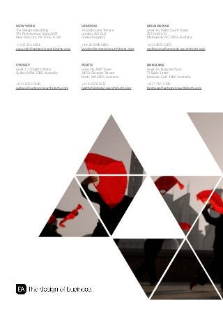 NEW YORK 
The Seagram Building 
375 Park Avenue, Suite 2607 
New York City, NY 10152, U.S.A 
+1 212 634 4834 
newyork@enterprisearchitects.com 
LONDON 
19 Eastbourne Terrace 
London, W2 6LG 
United Kingdom 
+44 20 8906 6885 
london@enterprisearchitects.com 
MELBOURNE 
Level 46, Rialto South Tower 
525 Collins St 
Melbourne VIC 3000, Australia 
+61 3 9615 6500 
melbourne@enterprisearchitects.com 
SYDNEY 
Level 3, 39 Martin Place 
Sydney NSW 2000, Australia 
+61 2 8222 6500 
sydney@enterprisearchitects.com 
PERTH 
Level 28, AMP Tower 
140 St Georges Terrace 
Perth, WA 6000, Australia 
+61 8 9278 2532 
perth@enterprisearchitects.com 
BRISBANE 
Level 36, Riparian Plaza 
71 Eagle Street 
Brisbane, QLD 4000, Australia 
+61 7 3121 3199 
brisbane@enterprisearchitects.com 
