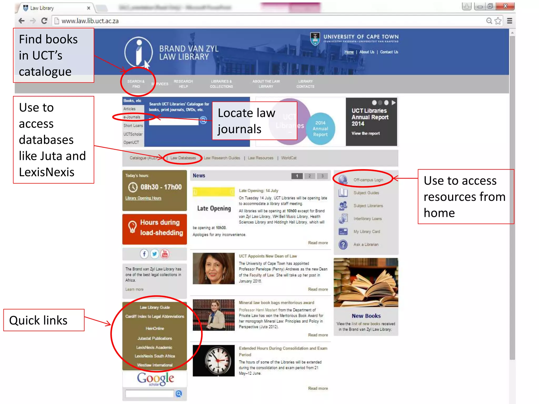 Find books
in UCT’s
catalogue
Use to
access
databases
like Juta and
LexisNexis
Locate law
journals
Quick links
Use to access
resources from
home
 