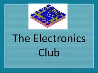 The Electronics
Club
 