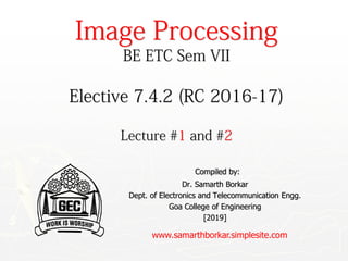 Compiled by:
Dr. Samarth Borkar
Dept. of Electronics and Telecommunication Engg.
Goa College of Engineering
[2019]
www.samarthborkar.simplesite.com
 