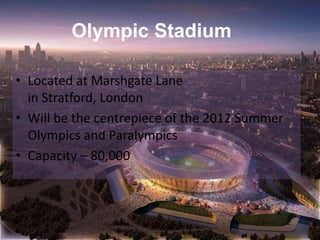 Olympic Stadium<br />Located at Marshgate Lane in Stratford, London<br />Will be the centrepiece of the 2012 Summer Olympi...