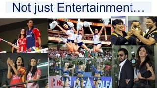 Not just Entertainment…
 