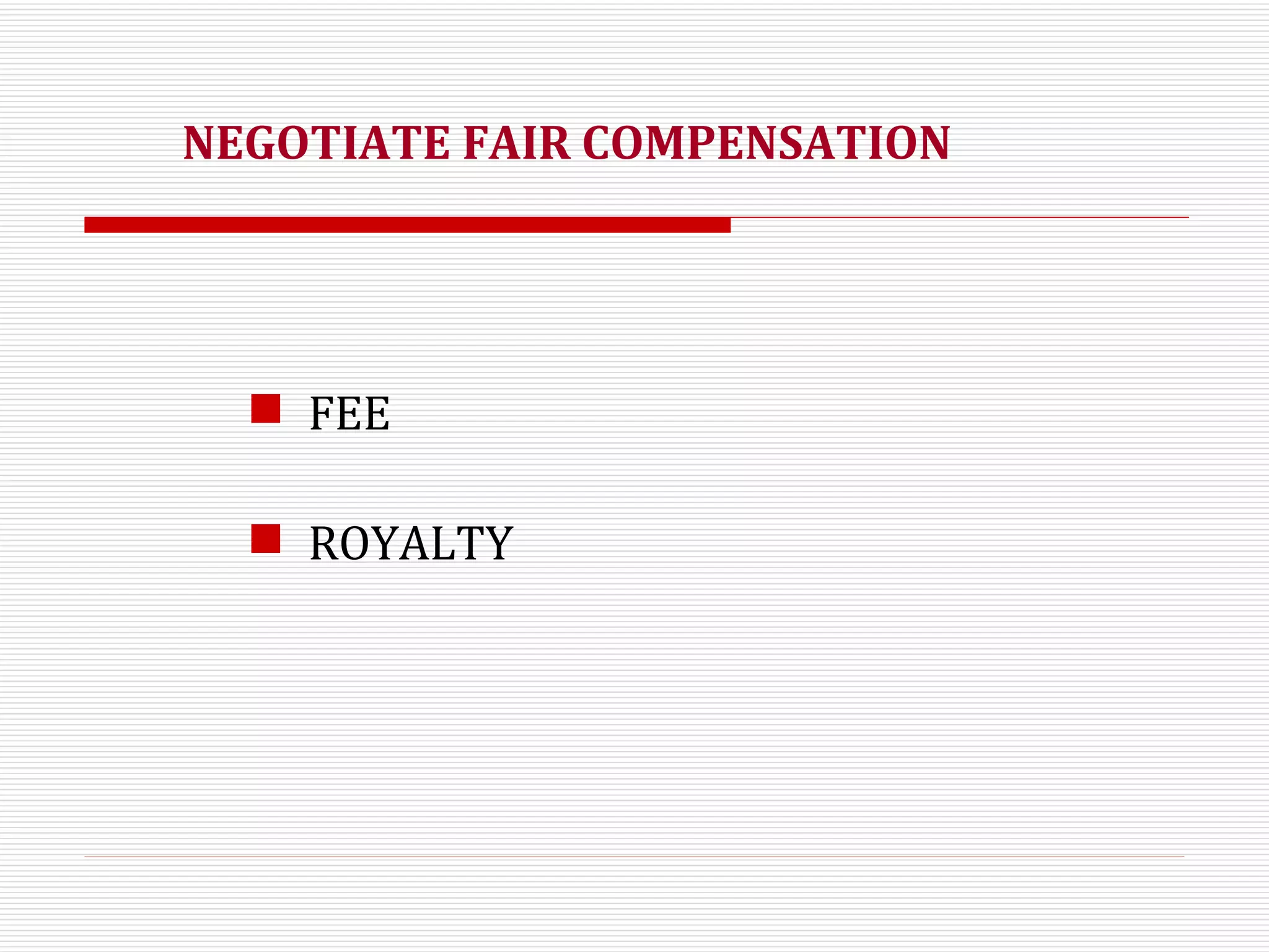 NEGOTIATE FAIR COMPENSATION FEE ROYALTY 