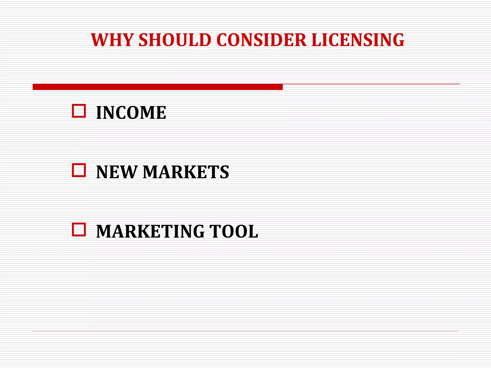 WHY SHOULD CONSIDER LICENSING INCOME NEW MARKETS MARKETING TOOL 