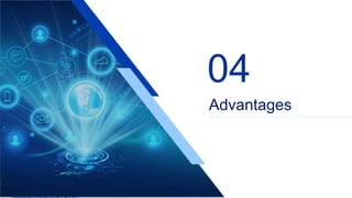 04
Advantages
 