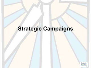 Strategic Campaigns
 