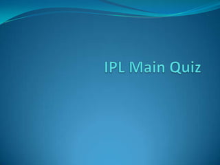 IPL Main Quiz 