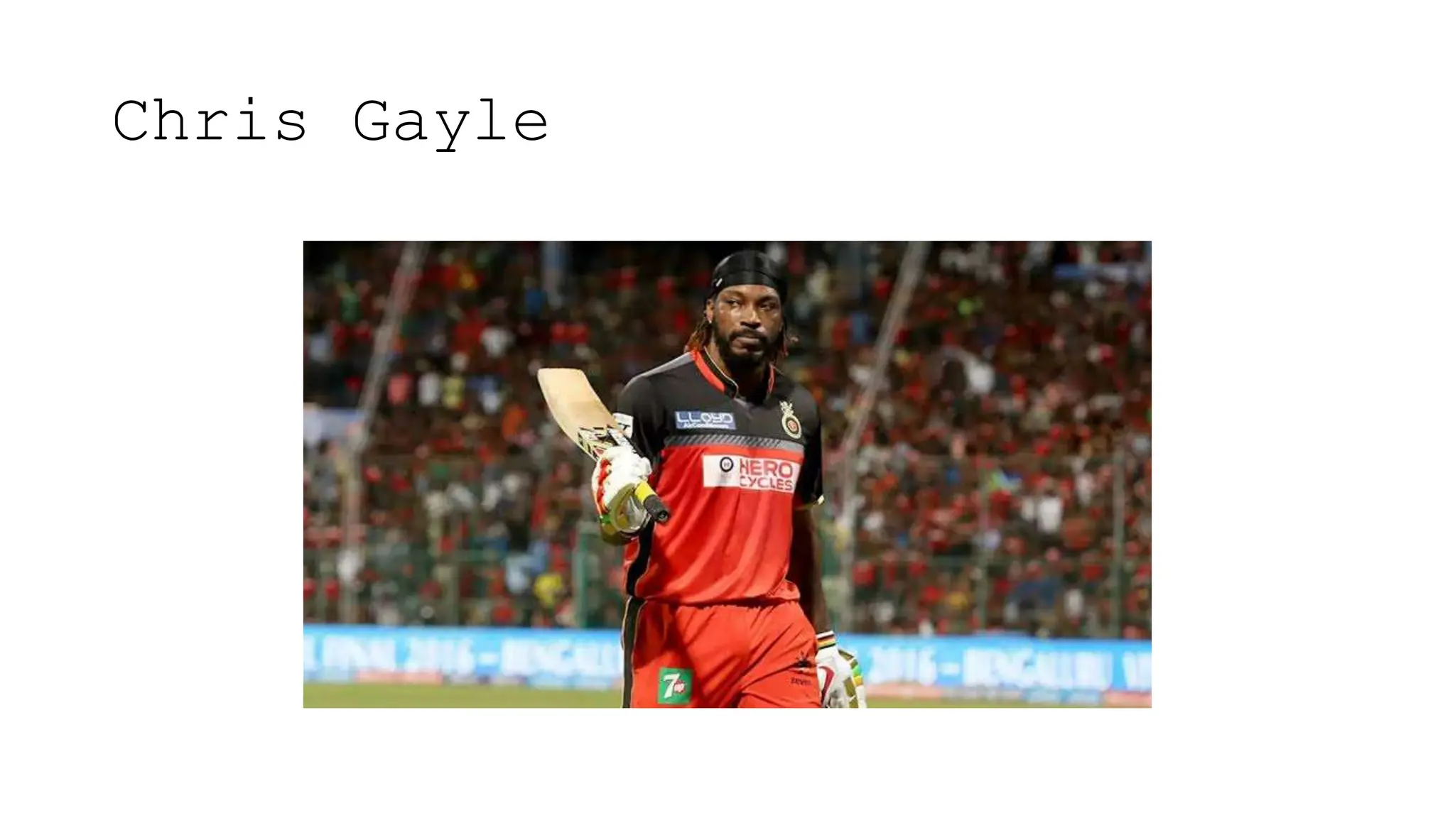 Chris Gayle
 