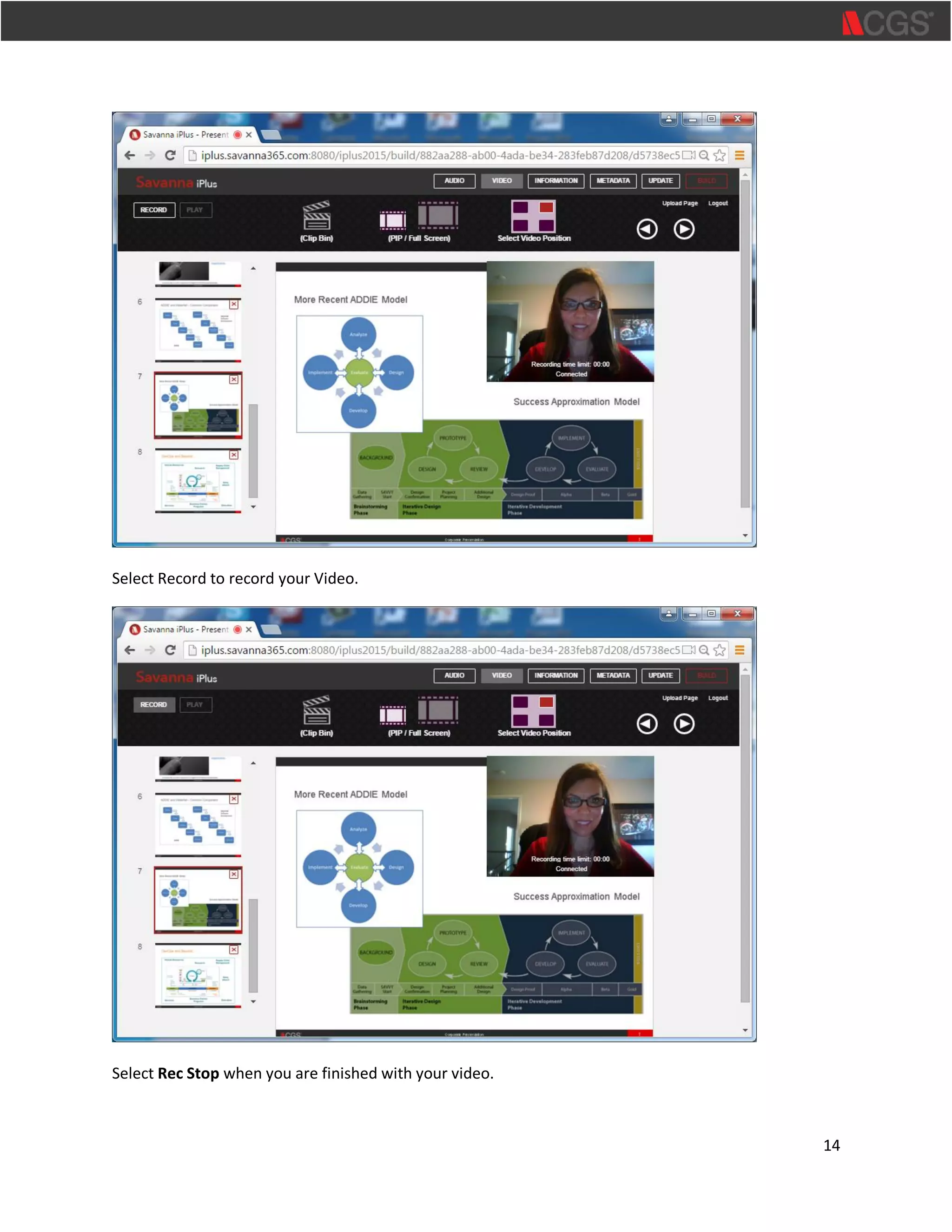 14
Select Record to record your Video.
Select Rec Stop when you are finished with your video.
 