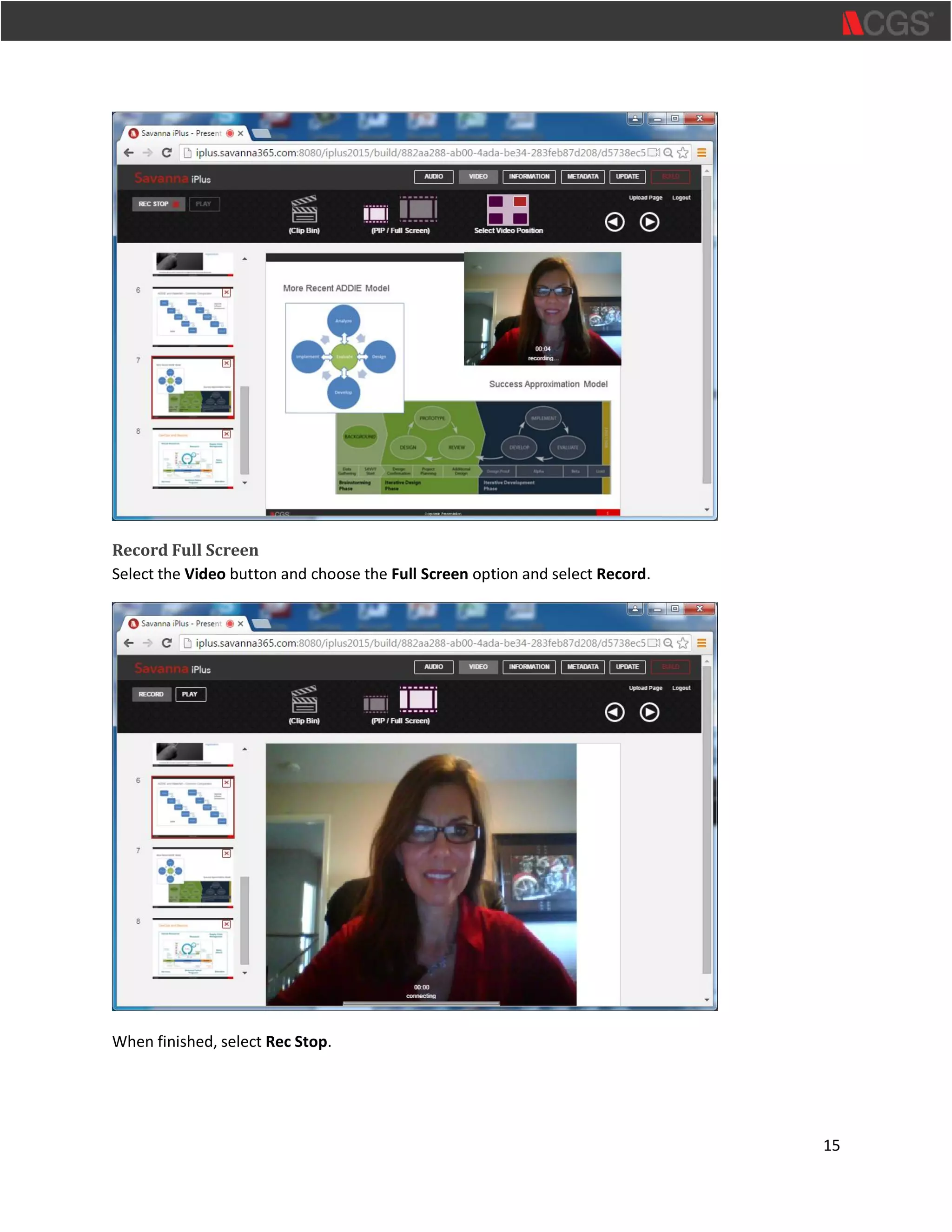 15
Record Full Screen
Select the Video button and choose the Full Screen option and select Record.
When finished, select Rec Stop.
 