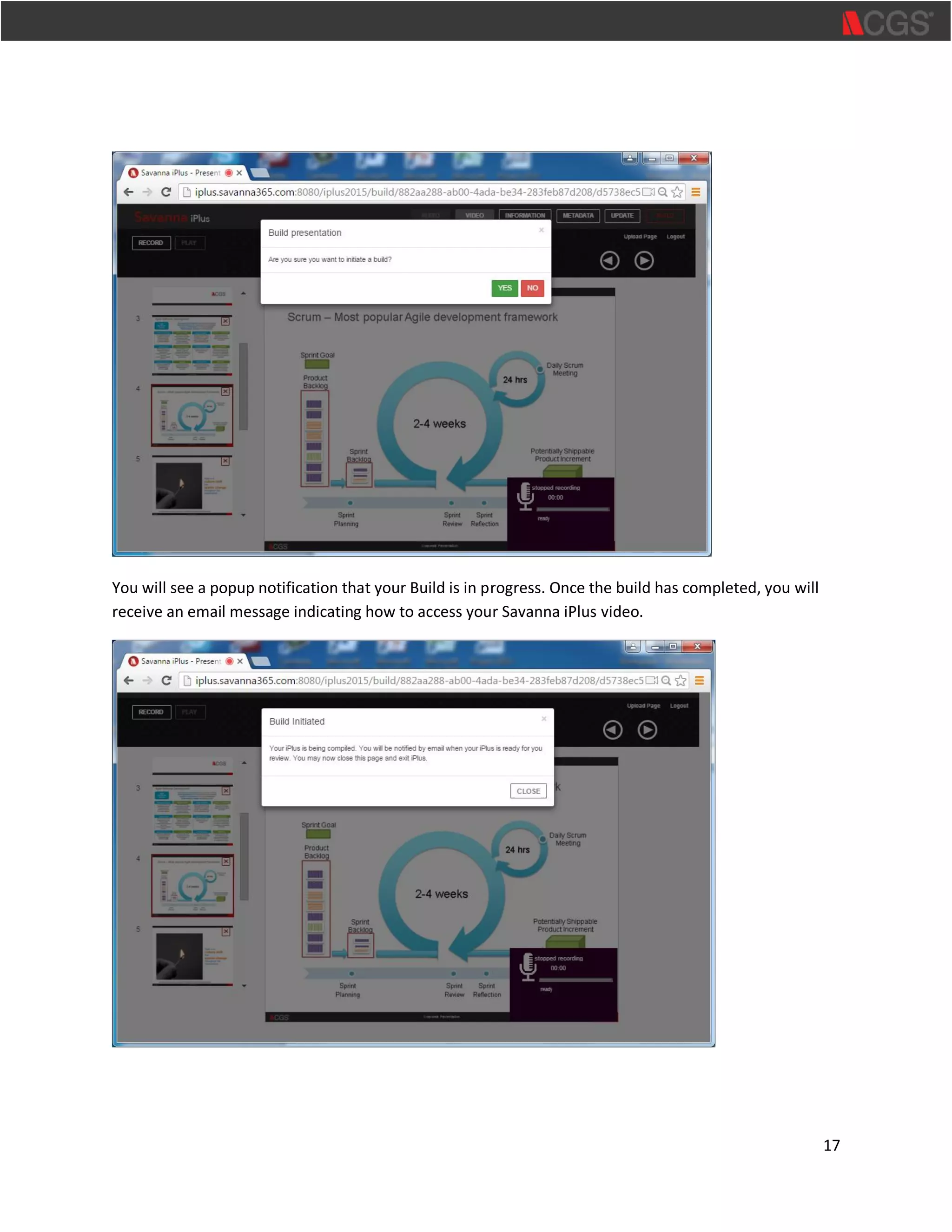 17
You will see a popup notification that your Build is in progress. Once the build has completed, you will
receive an email message indicating how to access your Savanna iPlus video.
 