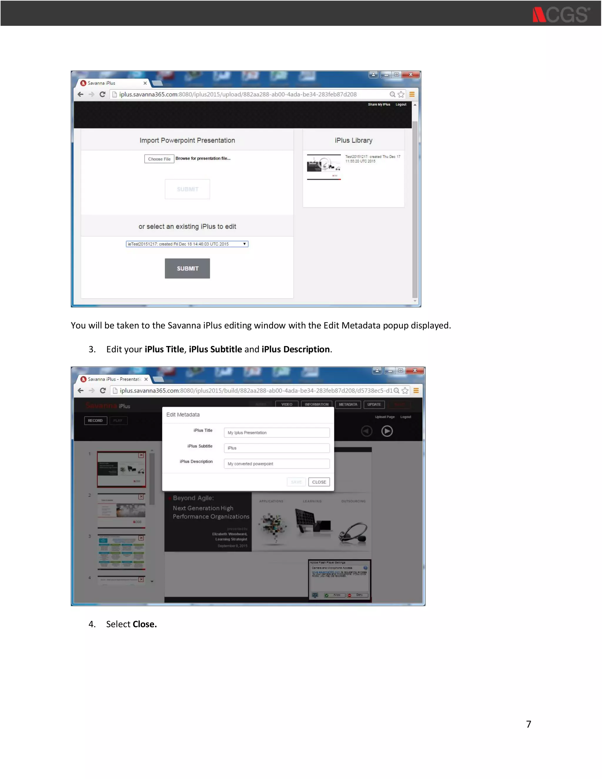 7
You will be taken to the Savanna iPlus editing window with the Edit Metadata popup displayed.
3. Edit your iPlus Title, iPlus Subtitle and iPlus Description.
4. Select Close.
 