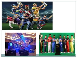 ROLE OF IPL IN COMMERCIALIZING CRICKET IN INDIA & ITS EFFECTS ON OTHERS ...