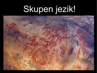 Skupen jezik!
 