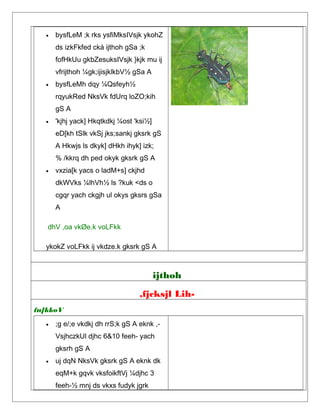 • bysfLeM ;k rks ysfiMksIVsjk ykohZ
ds izkFkfed cká ijthoh gSa ;k
fofHkUu gkbZesuksIVsjk }kjk mu ij
vfrijthoh ¼gk;ijisjklkbV½ gSa A
• bysfLeMh dqy ¼Qsfeyh½
rqyukRed NksVk fdUrq loZO;kih
gS A
• 'kjhj yack] Hkqtkdkj ¼ost 'ksi½]
eD[kh tSlk vkSj jks;sankj gksrk gS
A Hkwjs ls dkyk] dHkh ihyk] izk;
% /kkrq dh ped okyk gksrk gS A
• vxzia[k yacs o ladM+s] ckjhd
dkWVks ¼lhVh½ ls ?kuk <ds o
cgqr yach ckgjh ul okys gksrs gSa
A
dhV ,oa vkØe.k voLFkk
ykokZ voLFkk ij vkdze.k gksrk gS A
ijthoh
,fjcksjl Lih-
fn[kkoV
• ;g e/;e vkdkj dh rrS;k gS A eknk ,-
VsjhczkUl djhc 6&10 feeh- yach
gksrh gS A
• uj dqN NksVk gksrk gS A eknk dk
eqM+k gqvk vksfoikftVj ¼djhc 3
feeh-½ mnj ds vkxs fudyk jgrk
 