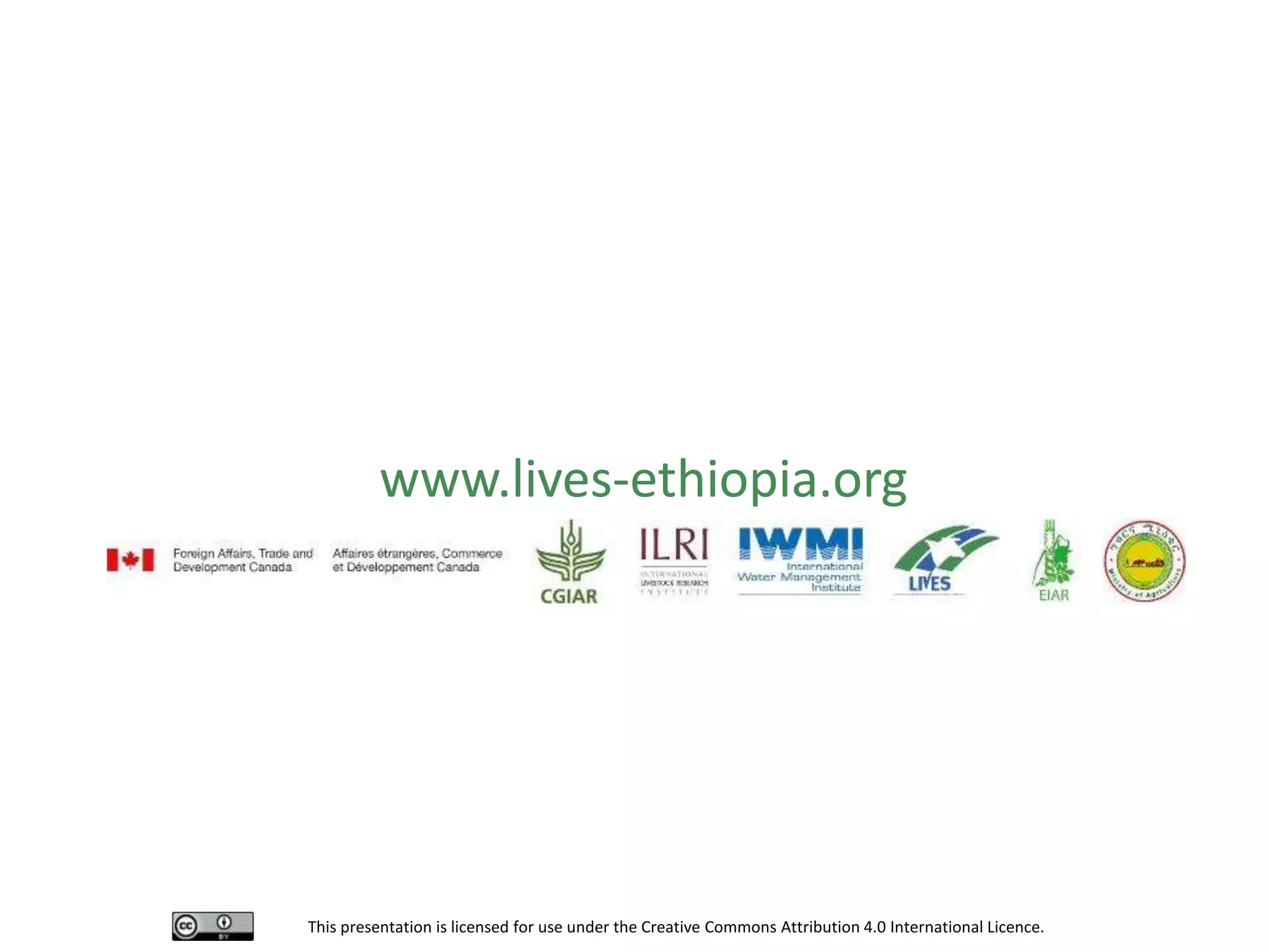 www.lives-ethiopia.org
This presentation is licensed for use under the Creative Commons Attribution 4.0 International Licence.
www.lives-ethiopia.org
 