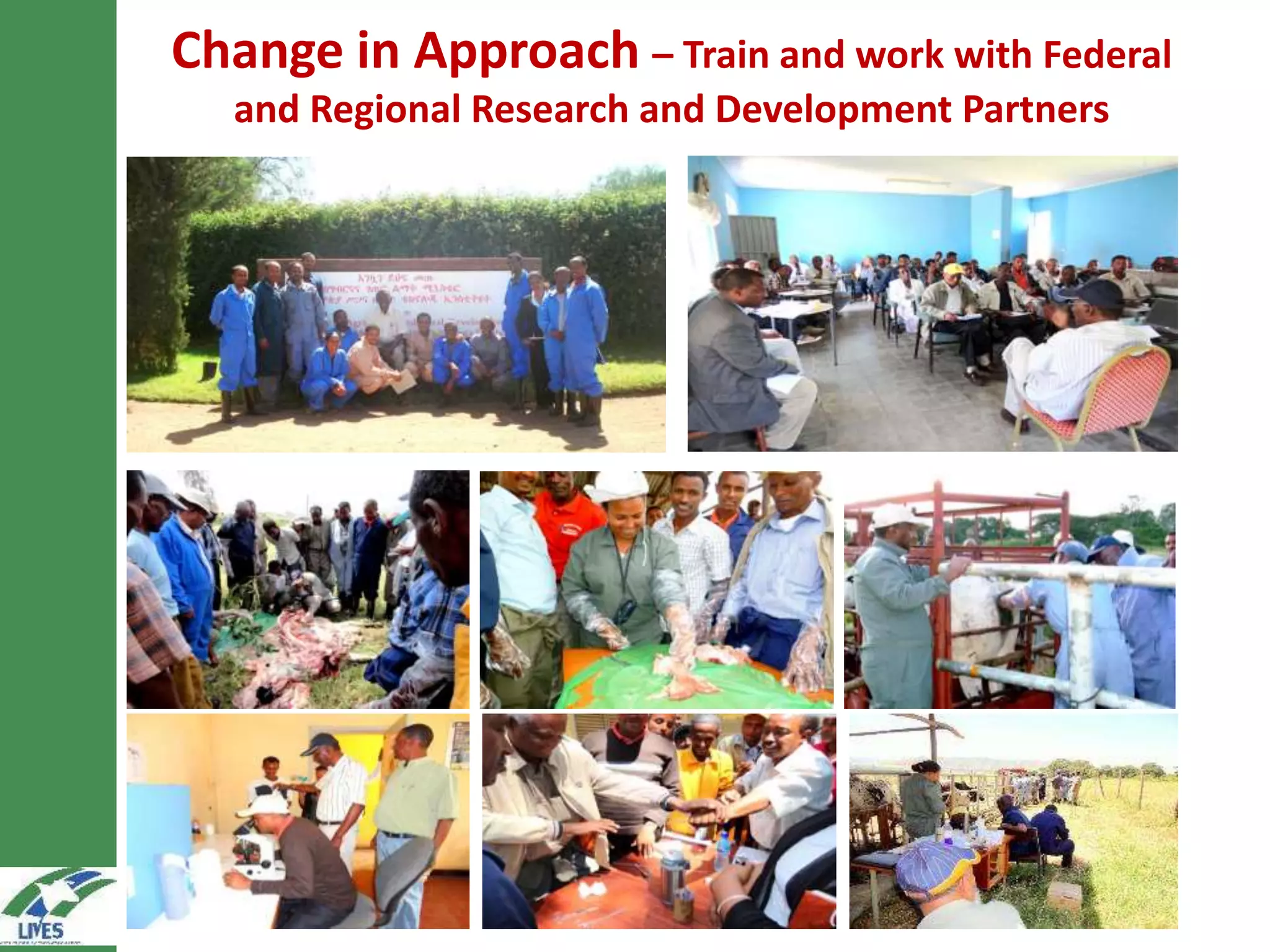 Change in Approach – Train and work with Federal
and Regional Research and Development Partners
 