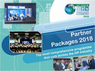 The most comprehensive programme
that cuts across the HR Industry
Partner
Packages 2018
 