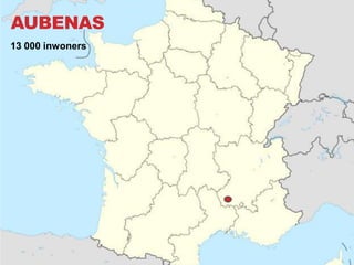 AUBENAS
13 000 inwoners
 