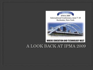 A LOOK BACK AT IPMA 2009 