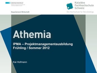 Departement Wirtschaft
Institut für Leadership und HR
IPMA – Projektmanagementausbildung 2015
 