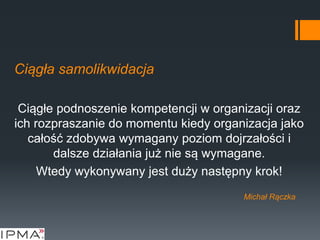 IPMA - Cel PMO? - Samolikwidacja, The goal of the PMO? Self-Destruction