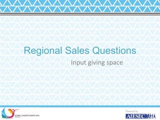 Regional Sales Questions
Input giving space
19
 
