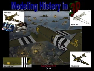 1:72 Scale Model 3D Model MODELING Finished 3D Model RENDERING RESEARCH TEXTURE MAP Eagle Quest XIX 2010 Modeling History in 3D 