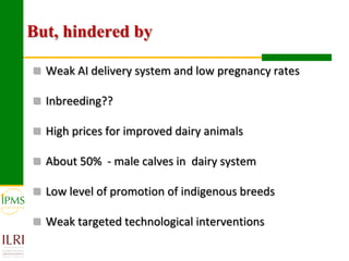 Technological options and approaches to improve supply of desirable animal genetic material: IPMS Experience