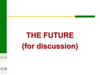 Technological options and approaches to improve supply of desirable animal genetic material: IPMS Experience