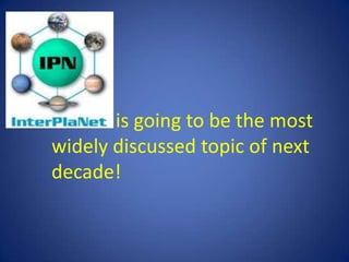 is going to be the most
widely discussed topic of next
decade!
 