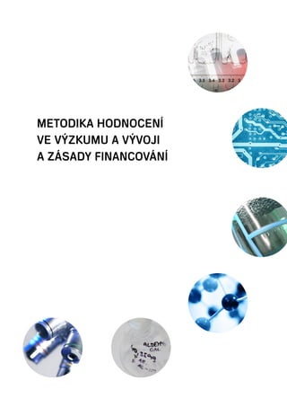 1Souhrnná zpráva
Metodika hodnocení
ve Výzkumu a vývoji
a zásady financování
 