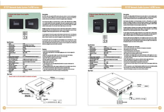 IP/TCP Network Audio System
IP Network Audio Adapter Stereo Amplifier
T·6705

Description
Ih T·1705 il' ..sllllIlr ....11M lP/KP nllwark IU~it st'sltm lalufian. " i, UII~ ta IlIIn.-it pngll.
INII intlm.t ta its "ill-i. Impifior thin ta ..... impl~larll"",plakon. S. 1M Hnnll ctnnlm. way
" b.ltw: C.n!nIl porlily lJ4510nnlchor ta LAI JWikh and $pM. oulpub ta .,pllbrs.

IP Network Adapter (Wall Mount Type with Amplifier)
T·6705A

Thl bl"", adnntarlll " lllalllwork audio .,.... n: Su,.r ilJlanll audio IrIIlmllllon,.llrnat.aoUI
malmum ..... mlask _ non·dldllllll~ "tark nili. A4 oh.slou.sp.... r III ,.Ir of I o••s
I.sploon could ba 61111, ...." • ., th.lroi~·in ISw ,...r Impifilr.

Ih ....sl amnta... " I" nltwark audia s.,mm III: SI]III' distanw lI~it InInllliislian, sillultanlaus
.aximu. p~lIlo* a~~ nOHldkltad ntlwark wlrlnl- A 4 IhmslMdsplakol 011 pall" Ilhms
lIud"...rs loul... dlnctlr pOWlllll by l1li bulll·ln lOW +lOW ,.wlllmpllnll.

II is "sa dllitnld of _1 .....slI ...am saltdiH from slrnr Irr '-" ctIIlnIl.lactlwllllll"
coull! bl ad",,,. by IImolt IIntlll. bu. 1011101111151 IIul. b..... 10 wrnl .d Ihlill thliP
a.....sl. PaISWKtils n....dto aallslllntnl 1M tqulpmlltl ta mil. aln1In1lonal Hlllr.

It Is also dllllnid " 10lllln~·"" plllllllm Silldion " . Slmr., IImllll ctnlllli. LOlol fOil" 0151

_I. bl a~lunld Irf IImlll ontlll.llm.tIIHllIllsIIIIIO.I~ bl u5ld ta wrlta an.lhl.gllhIIP
.dllil. Pasrward I, ...dld III alCIII ",,",llh•• qulpal.nllllllMiII unlnhndon" trill".

... ,...
......

---..
--A"i, fomI1I

TralllllitS.....

Fl'IIJllncy Output

SIN

w ...... '-....,

T-'1IS
~tanlln lM5zJ, I Input, 2 aulput
TtP/lUDP,_(pp ~

.-IIIl/MP2

IOMbpl
IIl1i111derM(l_
2DHrl6K1Iz
""'0.3%
~1GdB

40, hl1l1lMkW SIIMItII SCM..-..Is

MIC In,l' SIN
...... ' ......1_

5'0-+.'(:

...... Hlllillhy

10'11-911%

.._

Ye"-l' Out,",

. .d.tory In,.,

. . . . 1........ . . . ,

,-c.ar.....

hwwSlppI,
II......

"Ig.'

lanlllilauid .. u5Id ta adjl5t 1M splakolllUdnll1. T I",ls af priali" au_ Yoilll'flllualilln
..
I,sltm willi hlghl" prlorltJ' and IlCal II'" wHh 1IC0ndiCY priority ",r ,,,,ram ".ltI.lowlV'~ ilia
larall. . . .d plllgll. soun:t prllrl" loul~ .. OIsliEld.

.....

Specifications

-...../.
""",1'11: In •• ,

2x4IIIIIY Iidustrill Stanlln Scm Iinninals
2x715rIY Ildum1ll Stanlln Scm IInnlnal,
DY Indumlal st.Iani Slm I.nnln.ls
11.0
IOmV

Au: UII ¥att.g.ln,"'

IIIIlIIwrk ..... adapltr . . li ...... wHh 0 lowl mllllflllan.lnput •• 0 lowl lin. Input, a IIIiIIII

*"""

Specifications

"'...

_ -IIDY/60Hlar-23OV/JDHl
Hflll7J7Imm
! ....

Features
- 4.3 mUD SllIln, IrommniZllllpllllfion iIIIrh...
-l'oIlng 111lI1IIn: lIolin "lYldull ar mulrl . . . .ls ...... ~up mntl or .. Izan" ...Ing fIIIm
IIIICMI,Ultr.
- Buil-il order plIIglllmMli IIIld m_l .. it III lIaliu 1M 1101 fimisignalloilld Iwdia.
-II liMIt mnlrDl.,.nll, .llp.llldonslll." don. on Ihl nomlll. ",,",I.
- Buit-i.1IW+lOW Jlallm dilihrl ClasHI ..... r Implifier.
- AUI lut,ut, ~ID uttmal_pllller.
• SI,pon _1"lInl "'''' lIIuml IIml'lll.
- Buil-il J IIII"S priority lundion
- A. lKIl signal "lorltJ': 1taI1slinallllfll prlHIIy;" prllrlty Ian b. pstsll, IntallllMslc hal
Iwdian " ".und musi~
-l Em....,.1nIdmt prlarlty: aMn Iml",ncy braa*all "Iority Input, lnaikan signal will dosl
l1li 10111 Ilgn" Input aulomllllall, 10 ,.., ndwart Imlralney bl'lladnlllng IIlnal.
- ('lMlIlsignallompuliin roiHiIy: un .... lhl ci.... nann" bllla*oslin"lan starlIn Ihllalll
m.,.lllo prllrity luldlon ID alhllft ItIIllm.rg.nlJ bllladllning lundlan.

Description
Ihl T-6705 is I basi"'" ..... lar IP/KP lllwark audia sy!IIm solation." is usN ta n.- pfl9lm
Inllll ilMrnll" ~llIuilt-ia Implifill thin" low impl.... loulllpllhn. So the MfIIIII OIInldion "'"
as bllo: h.tnI parllry lJ45 nnn.dIs 10 LAN swhdl_ spllbr autputslo loulkplaltlrs.
IIIIIP .d..... k Iud .. a.. pt.r I, 01 wall mMnt dlll.n, 1111 bullt·ln I 15W .mplln.~ 50 1111 uluall,
illhlilid in thl . . . .llIIa.lIgllher with I ,.ir ..... impldann spaalrlrs lar I smallsilld IPpliartioa
llis LAN nllwllk IIdlaalotr al"llIowlhillP IIII1M'k au," Idaptlr with a.,rffilr loul." installtll
an.,.h.1I " l1li LAN srsta-. Ihuslhl labll wlrilg nsllllu" bl sllVlli.

ThIIP nllwark ludlo a.ls" wall_nI ~1I111, Ills bullt.flI IGW+ lOW ~Ighal (IIII·D am,.,..
10 " II ustllir Innailld II thl IInnlnall'llllllloglthtr wIlli I ,.Ir lew Impldl. . I,.altlrs Itr I ,mall
siud applimlilln This tAl nltwrk IlchnalolY 1151 olin this IP nltwrk ludio a"ptal with Im,.ifi ...
mu" .. Inltalltll anywlllri oIlh. tAl st'shlm, IIIn thl ~I olnlloll ctuld lHI_d.

Thl ndwark l1li10 ada~r also Ii dldl .... with ._1
Input and I_I ill Input, • fOlu ..
"ntlll "u" " UI,' IIImdJufllll. 'PHltlllou'nlll. Twa 1..,.11 01 prllrlty output: Yol" .valudlo.
systam with hil"st,riorily ollllomi in,ut w~h IIctn~lry priority "'I ",,111. 511n:L 1Ivwn~ 1111
Ioctllnput ond ",,11m SGlIlI "Iority llIu" bl ostamlnl

II

INnillit s,....

,.

---FI'IIJ-r0llput

.... ...... ro-1atJIII

Aux Us. Voltatrl liput

-

• •/1

....1 , ...,..tun
••
PoInr ClMWlplioR

DlIIIIIIIi.nl

Features
I-17t5A
SllndanllJ4511,11.,ut
TIJ'", lit -1IrwII ........
11/IDlMbps
16 !lip . _ (1_

"'...

Dllr-l6lHz
~1~

40, bUt "1IIi115t1a111n15cmr IIr'IIiIIts

,...

4IIImY Indumial ~t.danl5an tanni_s

SOC -tl"C
11% -,.,.
.
""'IIW
-11.,,/6111: ...
!2GJIlS7x531om

,....,

-_/511z

°IP IIIwrk ..... adaphr bullt·ln 15W Impllftll
°llilld ta IIClivl inhm.t...rHl saun:1 an.lrIIsmil ta I.. iap"danlllau~s,"aurs.
o......dllllld nllwart st'n.m 51lutlon.
o huld 1M IIsI'lIl~ 1IfWh1"" ilia LAN nltwark.
o E..amy nllwalk audl. ",Iullon lar mulUpI •• mall.iHd ... appll"rtlon ..
oWhh 3.4 WUD SlII.n hu..nlnd ..... allon InllrfacL
°Itnl dlfinilill is danlllnlih software. lid! nllwllk ou~it lIIapllllaul. . . . as onl un .. "
Sl'llralllllio ada~n loul... tma II onl lilt. mOIlIlVl~ smnrlzanliioul." ~"In.d os ~up
for I)'IIchl'llnoull,lrafion.
o.uild·in arMr ""lImmld loilld modulI, itllln
thl "" fiml si.,.1 "'lid lundion.
Oil "mill. 11"",1 opllon.~ III oparallonllan b. do. en Ih. 11m'" 10ntrai.
° Onl Aul input and Iniliall .icno,hanl in"" MIll with wlu"llInlnll.
• AIImllhlllnlnllmrlP addllls IIIIngl and wrlta iI, YIIom. 1In1n11 on~ _I ..... msaIICIIon " .

""in

IIIVII.

° A4ahms laudsplakK ar I p* 01 .........~ ...alrlrs 1MIiI .. dilldiy pllWllld ~thllllit·illllmprrlilr.
° VoIlIlVllullllon st'sI.m willi hlgh.r prllrlty .lIlIloctllnput wIIII"......ry ..,IHIty.
thlloml _Ind PIIIIII. laun:1 priori" laul~ .. OII"-ind.

""ms.

Rear Panel

har Panel
bma,.: II nlds " us. wilh swik. lIoduil if In

''''pit ,arts USld "gllhll.

-------e

 