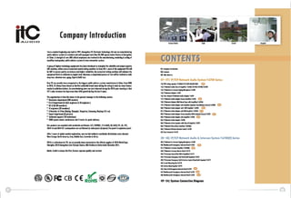 (:olllpoiny II ntJodiudion
Subwa, Slltien

Schoel

From a modest beginning way back in 1997,6uangzhou ITC Elemonic Technology Ltd now are manufaduring
public oddl1ss system in a mod.rn ond well-equipped more thon 20, 000 squall meters factory in Guongzhou
of China. Astrength of over 800 skilled employees lI'e involved in the manufacturing, marketing & selling of
amplifier, loudspeaker; public addlllss system & voice mcuafion system.
Agroup of highlSllichnology Iquipments has been introduced to sll1ogh." the reliability and output capadty:
SMT machine, reflaw oven & numerical control wiling machine. So from 2011, mosl of the equipment PO will
be SMT to ensure quality (onsistenlY and higher I1Iliability, Ih. numerical [ulling machine will enhance the
equipment finish to elaborate & elegant level. Moreover, a complicated process of tesl will be involved as well:
drop lesl, vibralion lesl, aging, Hipol & RoHS test.

Now ITC are proudly been retugnized 15 the biggut public addrullystem manufadurer in China. From 2008
10 2D10, ITC always beln chaSin as thl first prmrabl. brand name during thl voting & study by many famous
media & exhibilion holders. A.n overwhelming news was jusl released duringlhe 2010 year meeling is Ihal
lTC's sales turnover has kepi marl than 53% growth during thllast5 years.
Thl organization is from thl owner 10 thl glnlral manager 10 thl following Sidon:
• Eledronics departmenl (500 worken)
• R& 0 dlpartmlnt (6 chief Inginlln & 50 Inginlln)
• QC & QA. (40 memben)
• IE Inginlln (20 mlmbers)
• 6 Branches In China (leijing, Shanghai, Hangzhou, 5henyang, Nanjing & Xi an)
• Export department (8 pinons)
• Techinical sup pori (30 lechnidans)
• 5000 square miters worehouses and 5 trucks for goads dllivery
Our pradum are campli.d with worldwide certificatls: CCc, 1509001, CE & RoHS, C8, SASo, ElL, UL, FCC,
EN54·16 and EN54-24. Loudspeaken are certificaled by waterproof, duslproof, fire-proof & explosion· proof.
After 1yean of global markel exploration, now we had webbed a worldwide dislribulion sales channel:
Wist Europl, North America, Asia, Middle East, Australia & Africa.
2010 is a mileslOnl for IT(, we 01'1 proudly blln nominatld as th. official supplier of 2010 World Expo
Shanghai, 2010 6uangzhau Asia Olympic Games, NBA Stadium' Univeniade Shenzhen 2011.
MoHo: Credit is always Ihe first, forever supreme quality and sen-icel

011 Company Inlr'Gdutlion
021 Conhlnl'
01-11/ Abllt Uli

07-27/ IP/TCP Network Audio System T
-6700 Series
121 POE Ceiling S,laol IP·S5OB/IP-S515/IP-S625/1.-Sl35 -Q13/1P IIlIwIrk Audll Class-D Ampll"lr T-'760/T-67120/T-6n40/T-'7350
14/1P IIlIwIrk & InllltGm Palin. Mk",honll..u12
15/IP IIlIwIrk A.apler T-6701
161 felli Chalnili. lIelWclrt: Audio Adlphlr T-67D4
17/1P lelWclrk Audll Adlphlr Sllttl Ampllfllr 1~105
II/IP IIlhrC1rk A.apler (Wall MoUnlTy,1 wilh Am,lilitr) T-6705A
19/1P IIlhrC1rk Audil Adlphlr wilh Allplifier {Splaol Unl llackup Ftulutt} T-61051
2D/IP IIl1w1rk Audil Adlpllr wilh 1DOY Amplifier T-6705C
21/1P IIl1w1rk Audil Adlpllr wilh USI AmplifierT~7D5U
22/1P IIl1w1rk Audil Adlpllr Slltti Amplifier (With AII~illd Stilsar)l-'735
23/1P IIl1w1rk Audil Adlpllr wilh Allplifier 1-'706
"liP IIl1w1rk Audil Adlpllr 1-'708
BliP IIl1w1rk AdiYI Speaur with Oass-D Allplifier 1-'707
26/1P IIl1w1rk Valel Alarm Inllrfao 1-W3(A)
26/1P IIlIwIrk Winless bmoll C.nlnl T-4i72{1
271 Data (0II.,.rt... l~713

-C-

0
=- -=-C-

¢

28-48/IP/TCP Network Audio' Intercom System T-6700(D) Series
~9/1P lelWclrk & InllltGm Pallnl Mk",honll~712
4DI W lherpntf EmllJlncy Inllrwm Panll T~1G3
..
41/1P IIlhrC1rk InllltGm Amplili" T-6105(0) ~
42/1P lIe1Wc1rk InllltGm Molilll Panlll~712
43/1P InlllOIl ConI,,1 Unil (Wilh Amplilier)1~715
44/IP InlllOIl EmllgllCY CIII Pallli (with Sp!labr)1-'716
4S/iP InlilOIl EmllgllCY CIII & SirYiCI Inquiry Panll (wilh Splaor) 1~717
451 III-nil Mluntinl Bcoc 1~711
451 Surlael Mounlinlln. 1-6719
46/1ndUlliiai Emeflllncy Inllrwm Panel 1-6731
471 Wutherp"" Emergency Interwm Panel T-6732 ¢
411 Wllltherp"" EmllJllncy Inllrwm Panll T-6733

-0

-0-

1Th' Iii:' Fe CB CE: RoHS ~ e7 ~
~ ~
~l!!l ~
CD--

-C-

49-54/ System Connection Diagram

---in

 