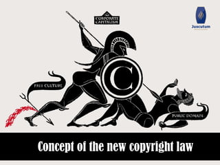 Concept of the new copyright law
 