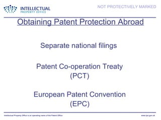 Obtaining Patent Protection Abroad Separate national filings Patent Co-operation Treaty (PCT) European Patent Convention (EPC) 