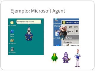 Ejemplo: Microsoft Agent
 