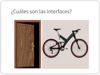¿Cuáles son las interfaces?
 
