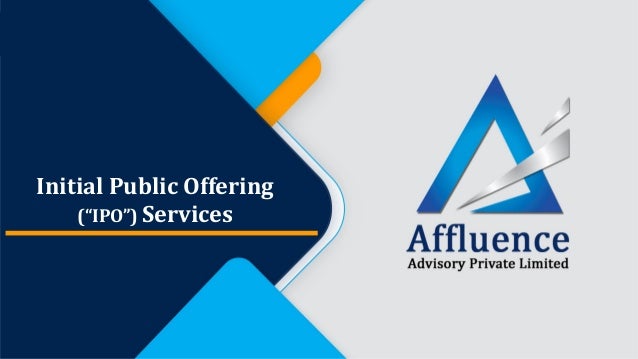 Initial	Public	Offering	
(“IPO”)	Services	
 
