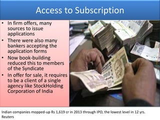 Access to Subscription 
• In firm offers, many 
sources to issue 
applications 
• There were also many 
bankers accepting ...