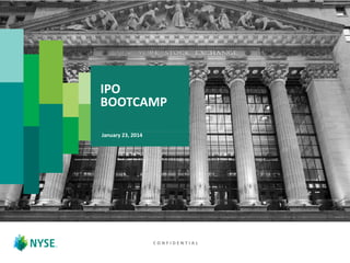 IPO
BOOTCAMP
January 23, 2014

CONFIDENTIAL

 